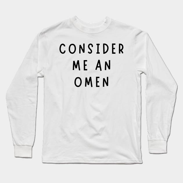 consider me an omen Long Sleeve T-Shirt by mdr design